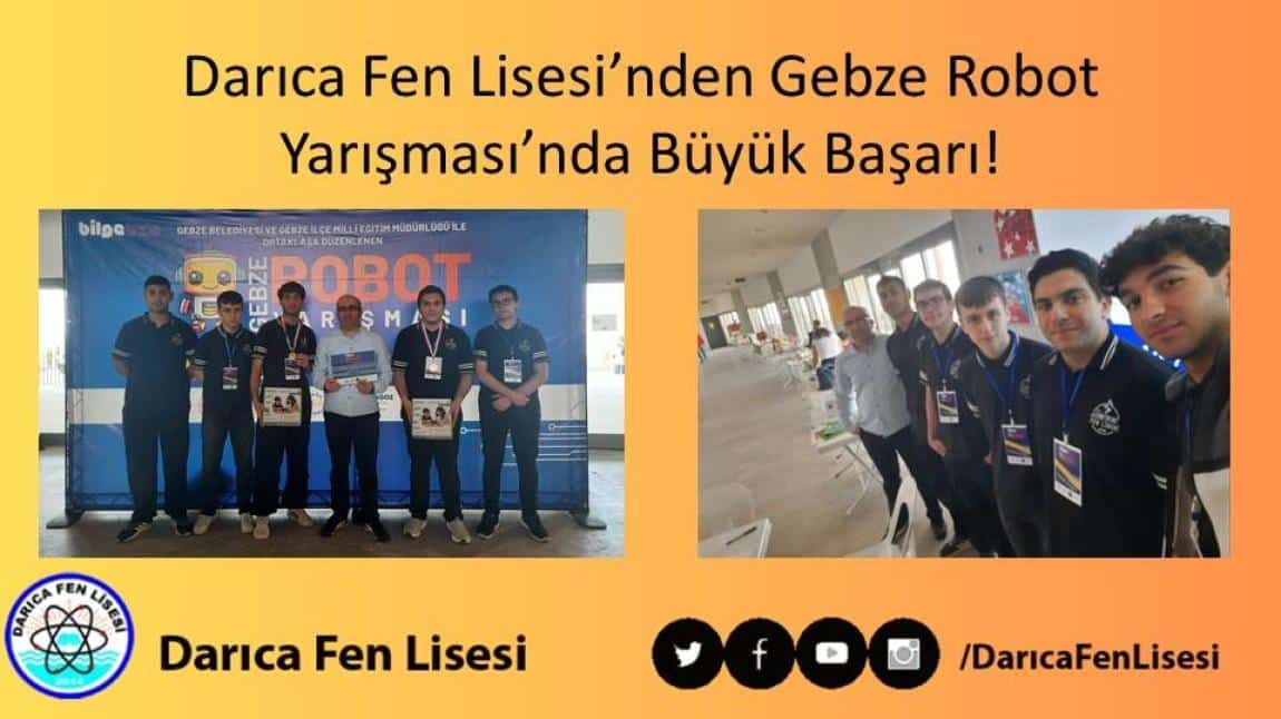 Darıca Fen Lisesi’nden Gebze Robot Yarışması’nda Büyük Başarı!